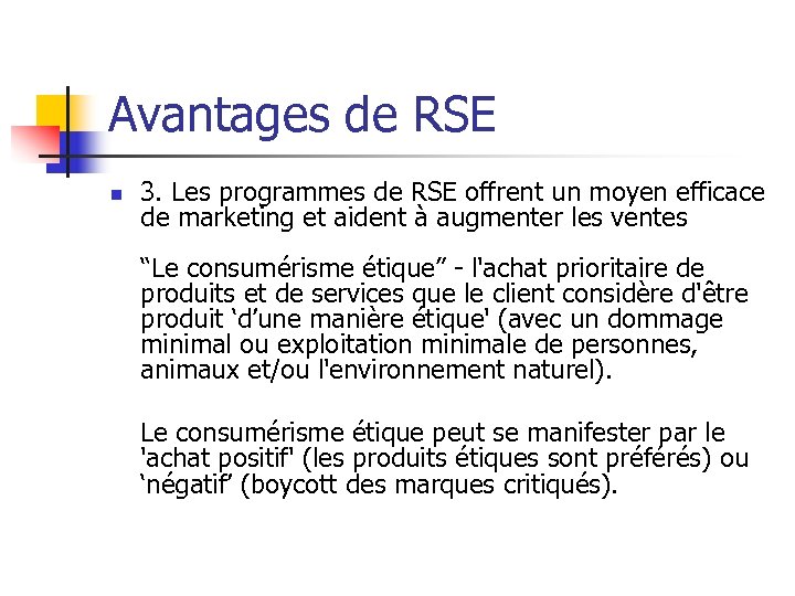 Avantages de RSE n 3. Les programmes de RSE offrent un moyen efficace de