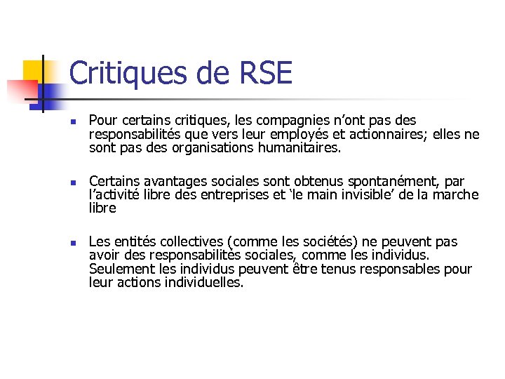 Critiques de RSE n n n Pour certains critiques, les compagnies n’ont pas des