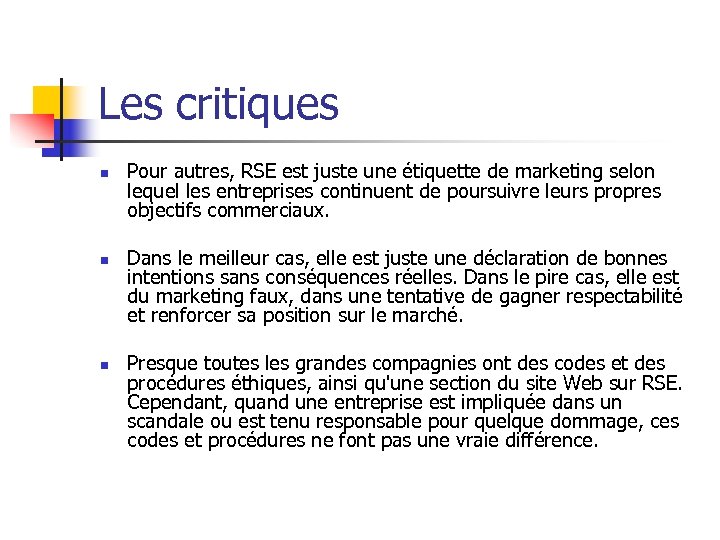 Les critiques n n n Pour autres, RSE est juste une étiquette de marketing