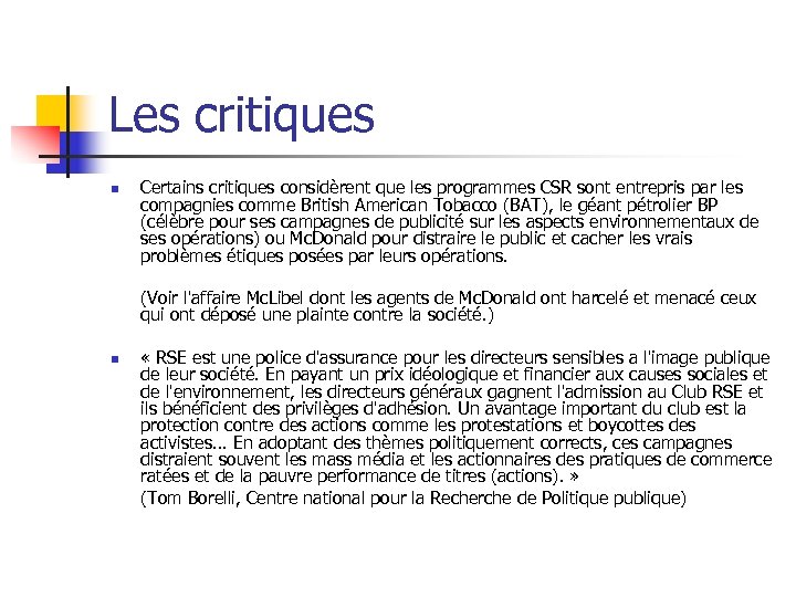Les critiques n Certains critiques considèrent que les programmes CSR sont entrepris par les