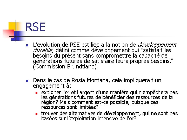 RSE n n L’évolution de RSE est liée a la notion de développement durable,