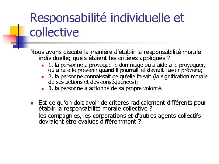 Responsabilité individuelle et collective Nous avons discuté la manière d’établir la responsabilité morale individuelle;