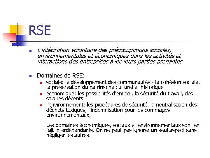 RSE n n L’intègration volontaire des préoccupations sociales, environnementales et économiques dans les activités
