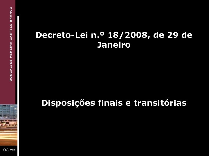 Decreto-Lei n. º 18/2008, de 29 de Janeiro Disposições finais e transitórias 