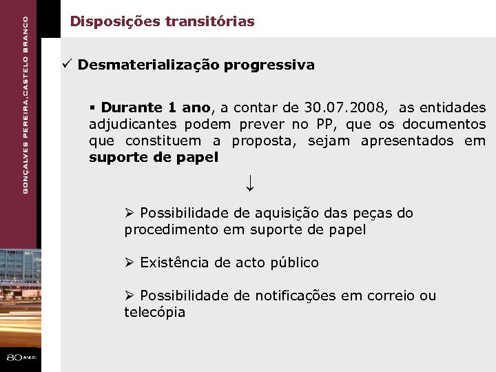 Disposições transitórias ü Desmaterialização progressiva § Durante 1 ano, a contar de 30. 07.