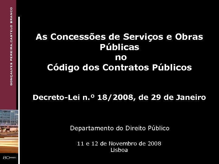 As Concessões de Serviços e Obras Públicas no Código dos Contratos Públicos Decreto-Lei n.
