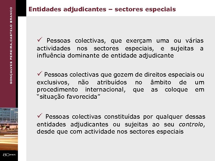 Entidades adjudicantes – sectores especiais ü Pessoas colectivas, que exerçam uma ou várias actividades