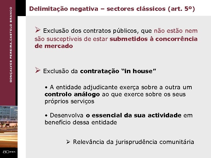 Delimitação negativa – sectores clássicos (art. 5º) Ø Exclusão dos contratos públicos, que não