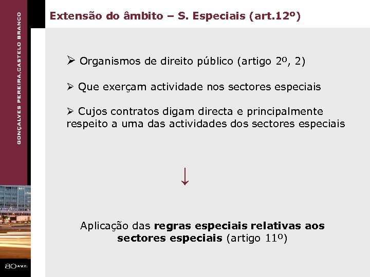 Extensão do âmbito – S. Especiais (art. 12º) Ø Organismos de direito público (artigo