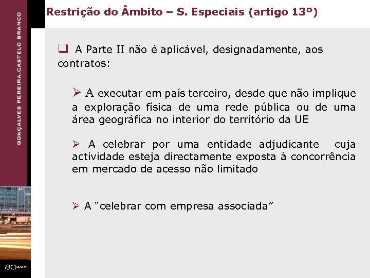 Restrição do mbito – S. Especiais (artigo 13º) q A Parte II não é