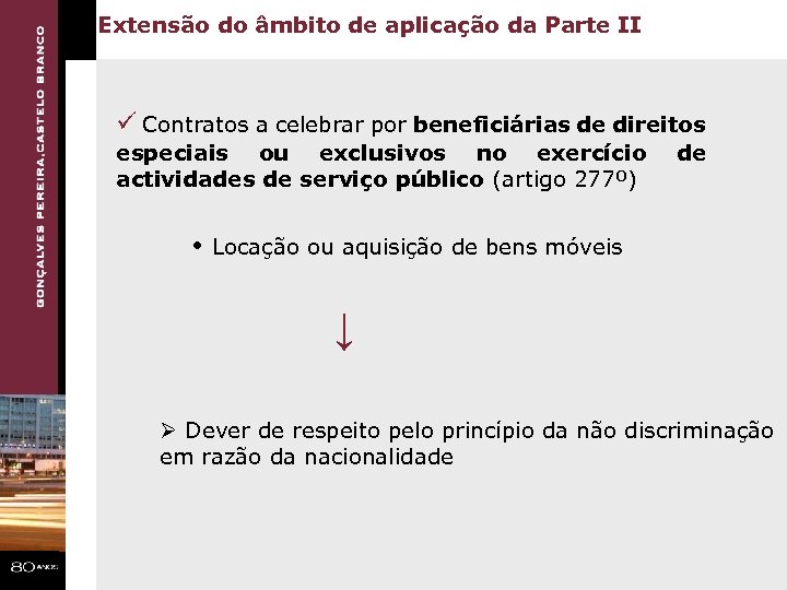 Extensão do âmbito de aplicação da Parte II ü Contratos a celebrar por beneficiárias