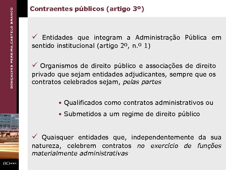 Contraentes públicos (artigo 3º) ü Entidades que integram a Administração Pública em sentido institucional