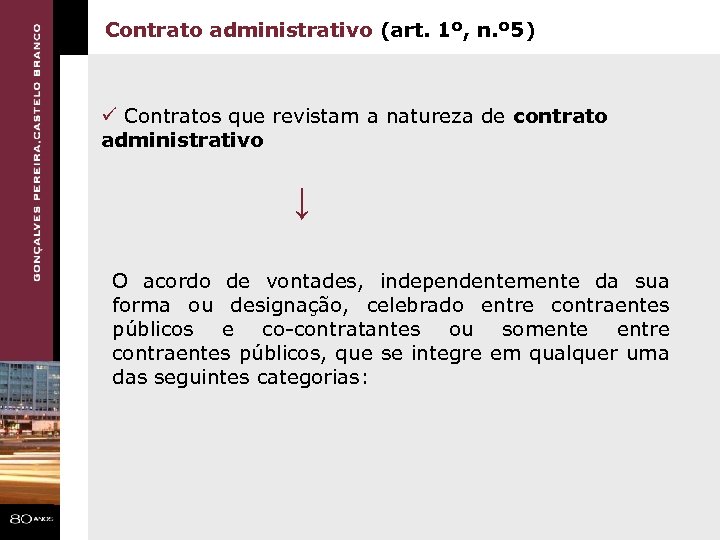 Contrato administrativo (art. 1º, n. º 5) ü Contratos que revistam a natureza de