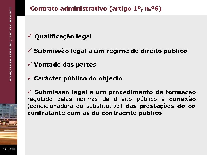 Contrato administrativo (artigo 1º, n. º 6) ü Qualificação legal ü Submissão legal a