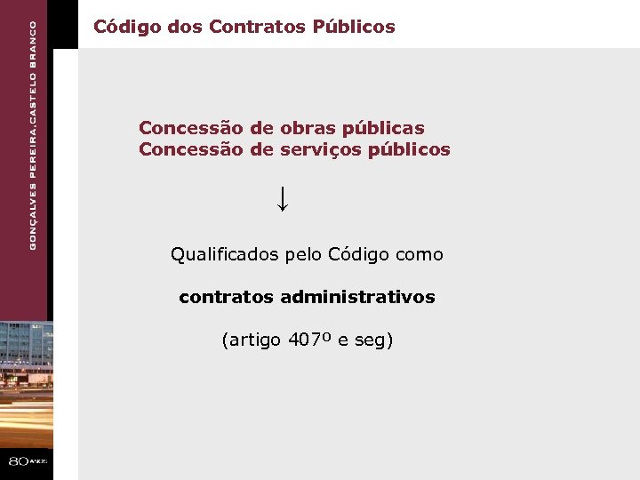 Código dos Contratos Públicos Concessão de obras públicas Concessão de serviços públicos ↓ Qualificados