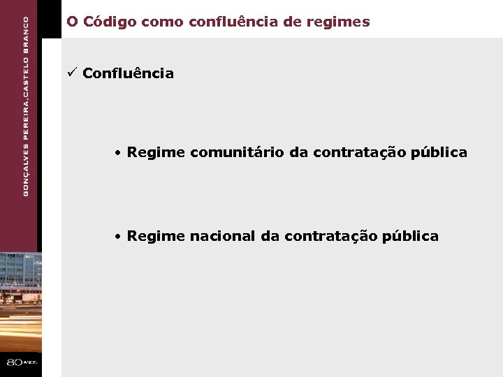 O Código como confluência de regimes ü Confluência • Regime comunitário da contratação pública