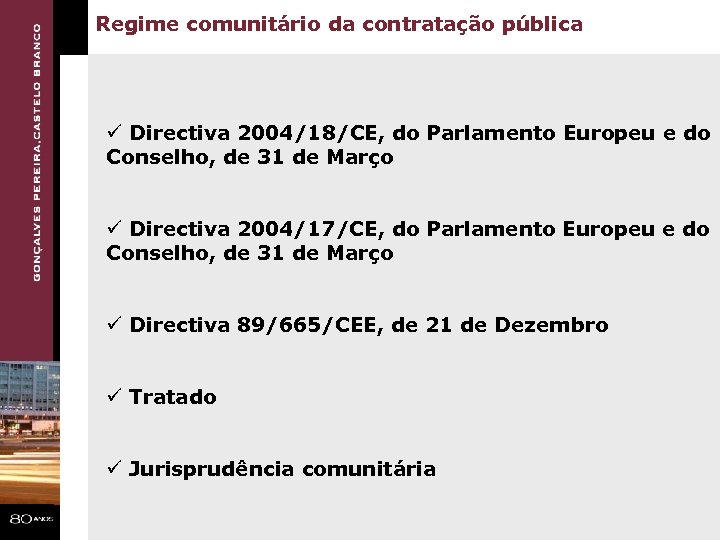Regime comunitário da contratação pública ü Directiva 2004/18/CE, do Parlamento Europeu e do Conselho,