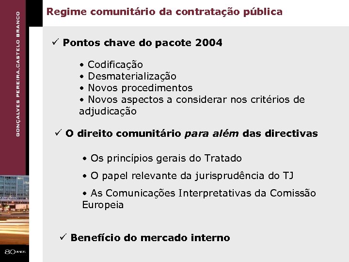 Regime comunitário da contratação pública ü Pontos chave do pacote 2004 • Codificação •