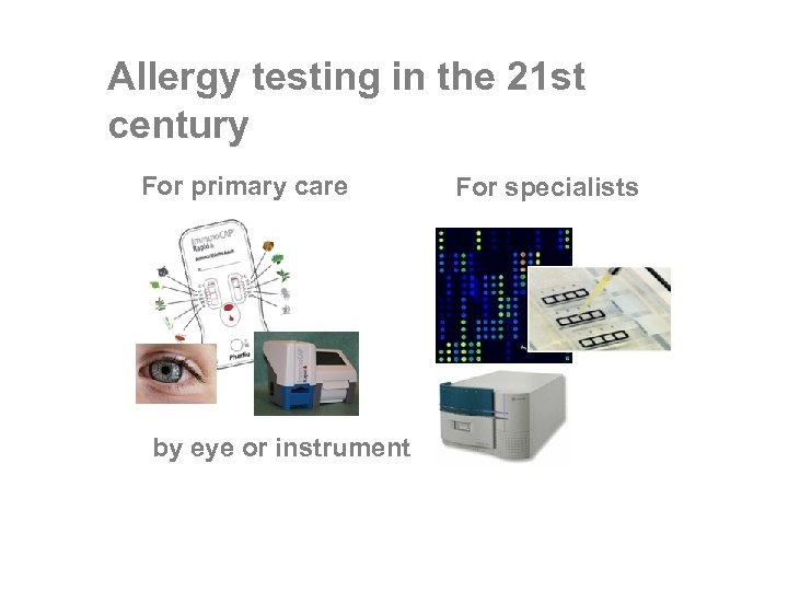 Allergy testing in the 21 st century For primary care by eye or instrument