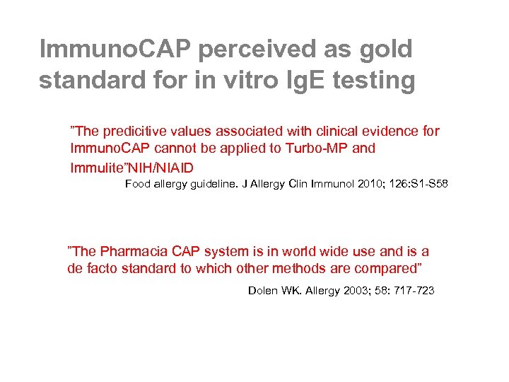 Immuno. CAP perceived as gold standard for in vitro Ig. E testing ”The predicitive