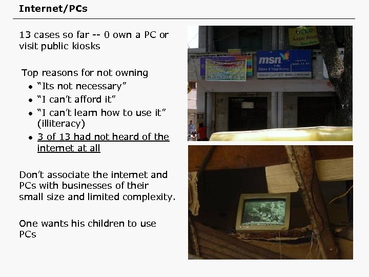 Internet/PCs 13 cases so far -- 0 own a PC or visit public kiosks