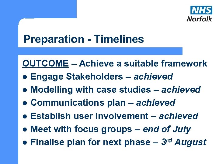 Preparation - Timelines OUTCOME – Achieve a suitable framework l Engage Stakeholders – achieved