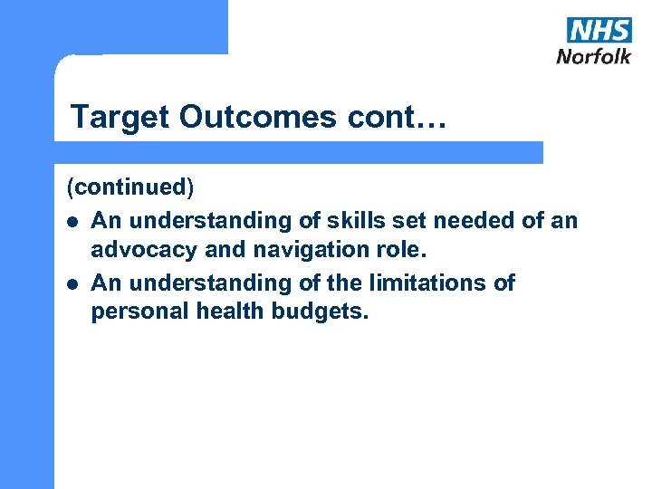 Target Outcomes cont… (continued) l An understanding of skills set needed of an advocacy