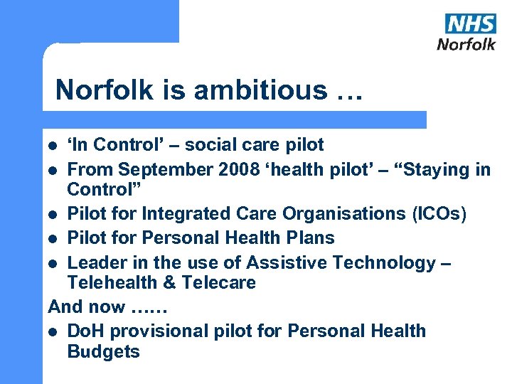 Norfolk is ambitious … ‘In Control’ – social care pilot l From September 2008