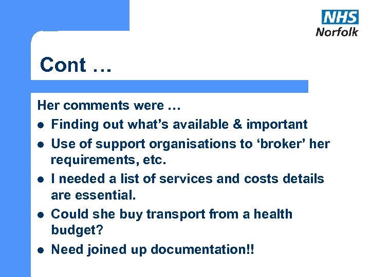 Cont … Her comments were … l Finding out what’s available & important l
