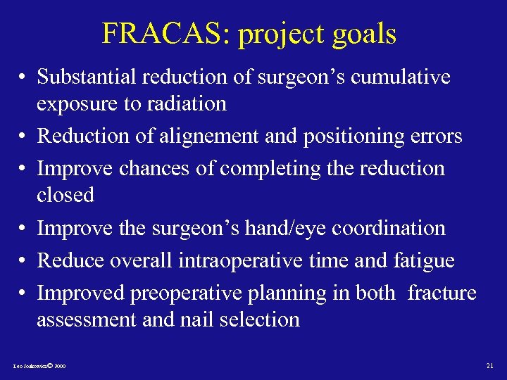 FRACAS: project goals • Substantial reduction of surgeon’s cumulative exposure to radiation • Reduction