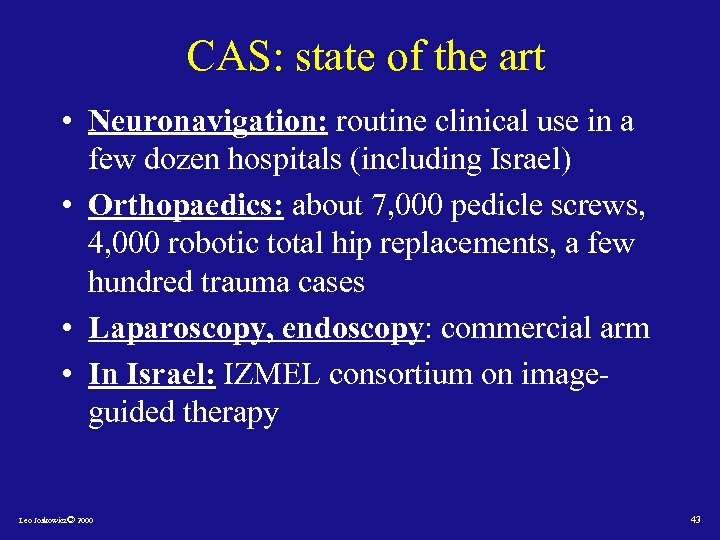 CAS: state of the art • Neuronavigation: routine clinical use in a few dozen