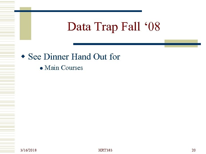 Data Trap Fall ‘ 08 w See Dinner Hand Out for l 3/16/2018 Main