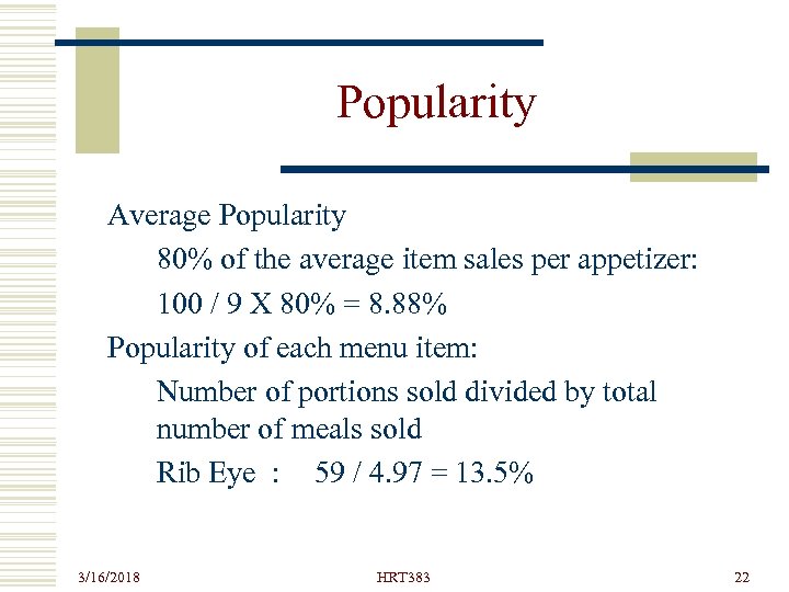 Popularity Average Popularity 80% of the average item sales per appetizer: 100 / 9