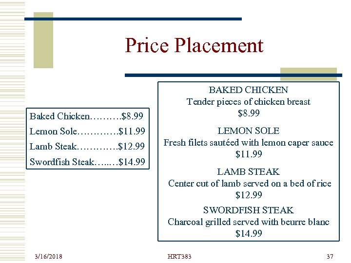Price Placement Baked Chicken………. $8. 99 Lemon Sole…………. $11. 99 Lamb Steak…………. $12. 99