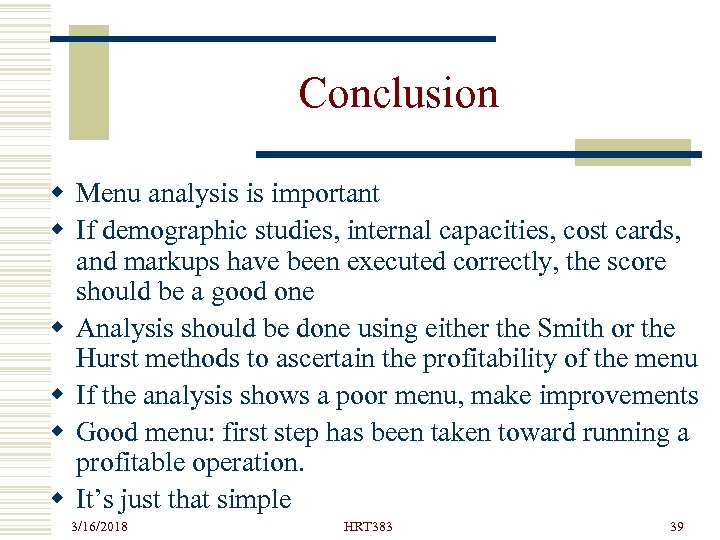 Conclusion w Menu analysis is important w If demographic studies, internal capacities, cost cards,