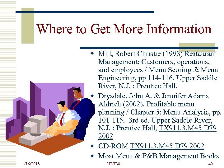 Where to Get More Information w Mill, Robert Christie (1998) Restaurant Management: Customers, operations,