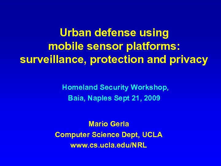 Urban defense using mobile sensor platforms: surveillance, protection and privacy Homeland Security Workshop, Baia,