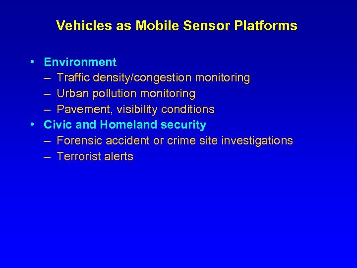 Vehicles as Mobile Sensor Platforms • Environment – Traffic density/congestion monitoring – Urban pollution