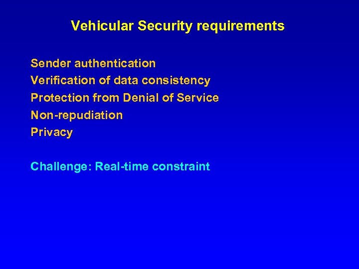 Vehicular Security requirements Sender authentication Verification of data consistency Protection from Denial of Service