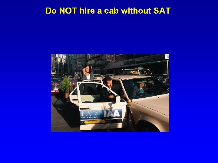 Do NOT hire a cab without SAT 