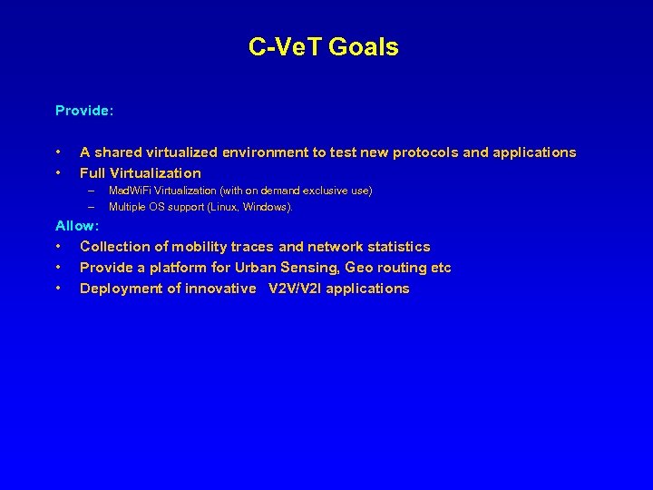 C-Ve. T Goals Provide: • • A shared virtualized environment to test new protocols