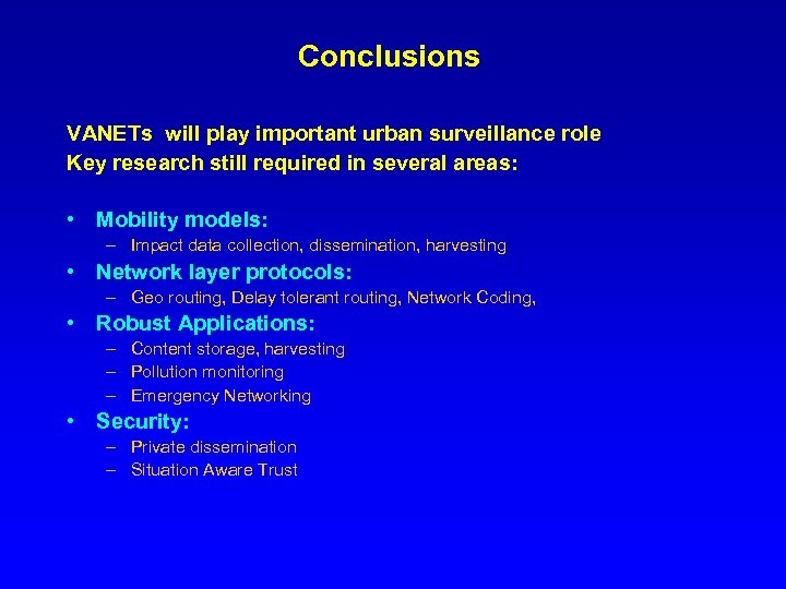 Conclusions VANETs will play important urban surveillance role Key research still required in several