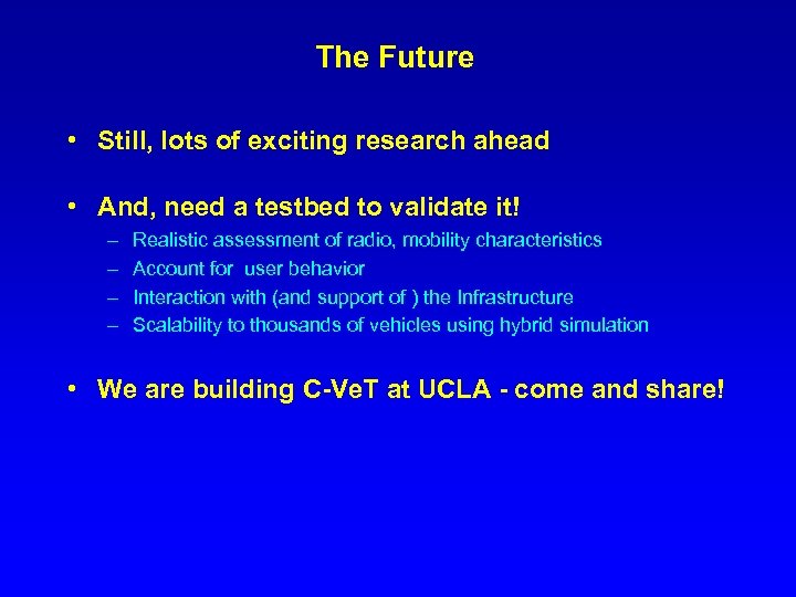 The Future • Still, lots of exciting research ahead • And, need a testbed