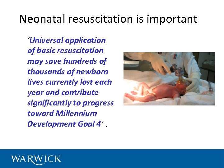Neonatal resuscitation is important ‘Universal application of basic resuscitation may save hundreds of thousands