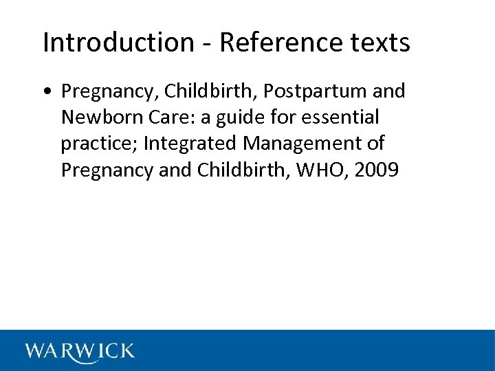 Introduction - Reference texts • Pregnancy, Childbirth, Postpartum and Newborn Care: a guide for