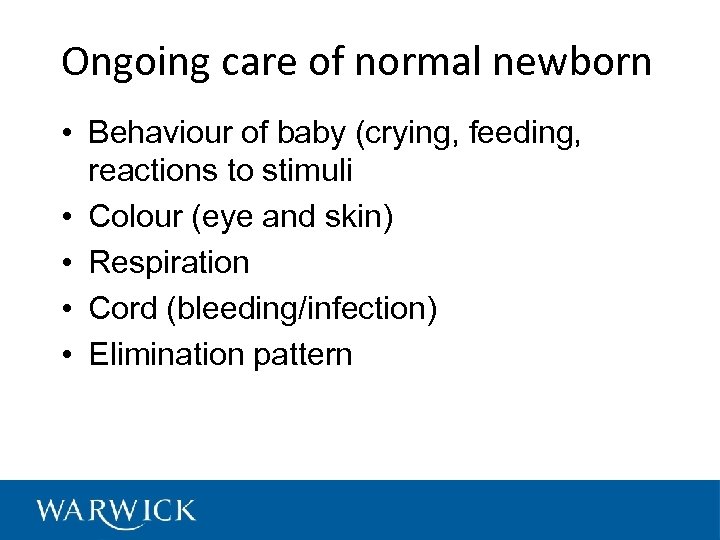 Ongoing care of normal newborn • Behaviour of baby (crying, feeding, reactions to stimuli