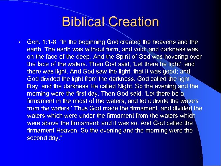 Biblical Creation • Gen. 1: 1 -8 “In the beginning God created the heavens