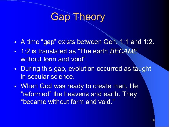 Gap Theory A time “gap” exists between Gen. 1: 1 and 1: 2. •