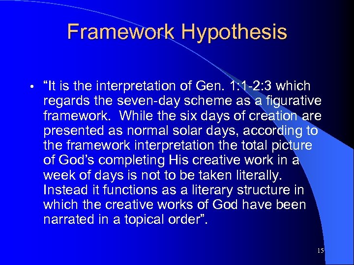 Framework Hypothesis • “It is the interpretation of Gen. 1: 1 -2: 3 which