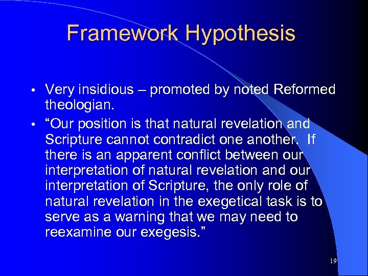Framework Hypothesis Very insidious – promoted by noted Reformed theologian. • “Our position is